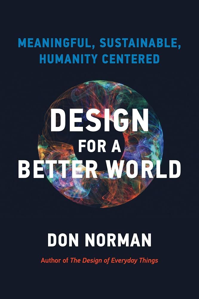 Cover of Design for a Better World by Don Norman: a dark navy cover with a swirl of colour inside a circle behind the title.
