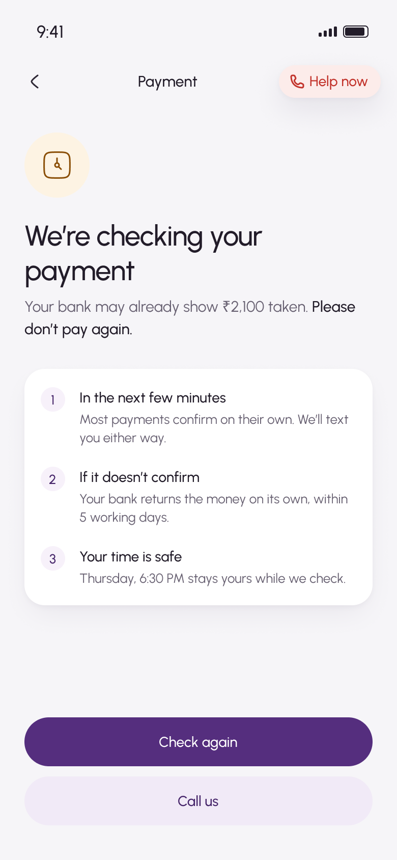 Payment screen: an amber clock and the heading We're checking your payment. Your bank may already show ₹2,100 taken. Please don't pay again. A card lists three steps: in the next few minutes, if it doesn't confirm, and your time is safe. Buttons: Check again and Call us.