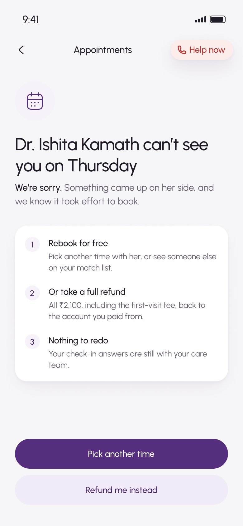 Appointments screen: a lavender calendar and the heading Dr. Ishita Kamath can't see you on Thursday. We're sorry. A card lists three steps: rebook for free, or take a full refund of ₹2,100, and nothing to redo because the check-in answers are still with the care team. Buttons: Pick another time and Refund me instead.